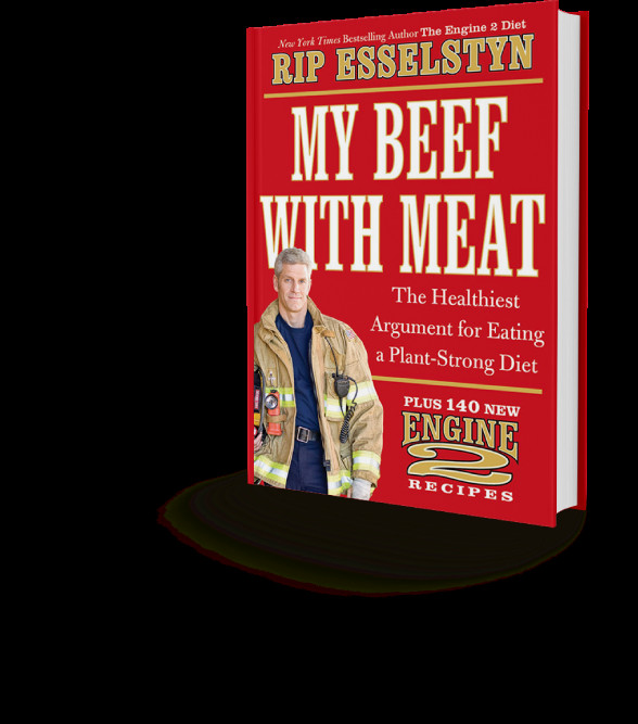 Engine 2 Recipes Rip Esselstyn Plant Based Diet
 My Beef with Meat by Rip Esselstyn author of the Engine 2