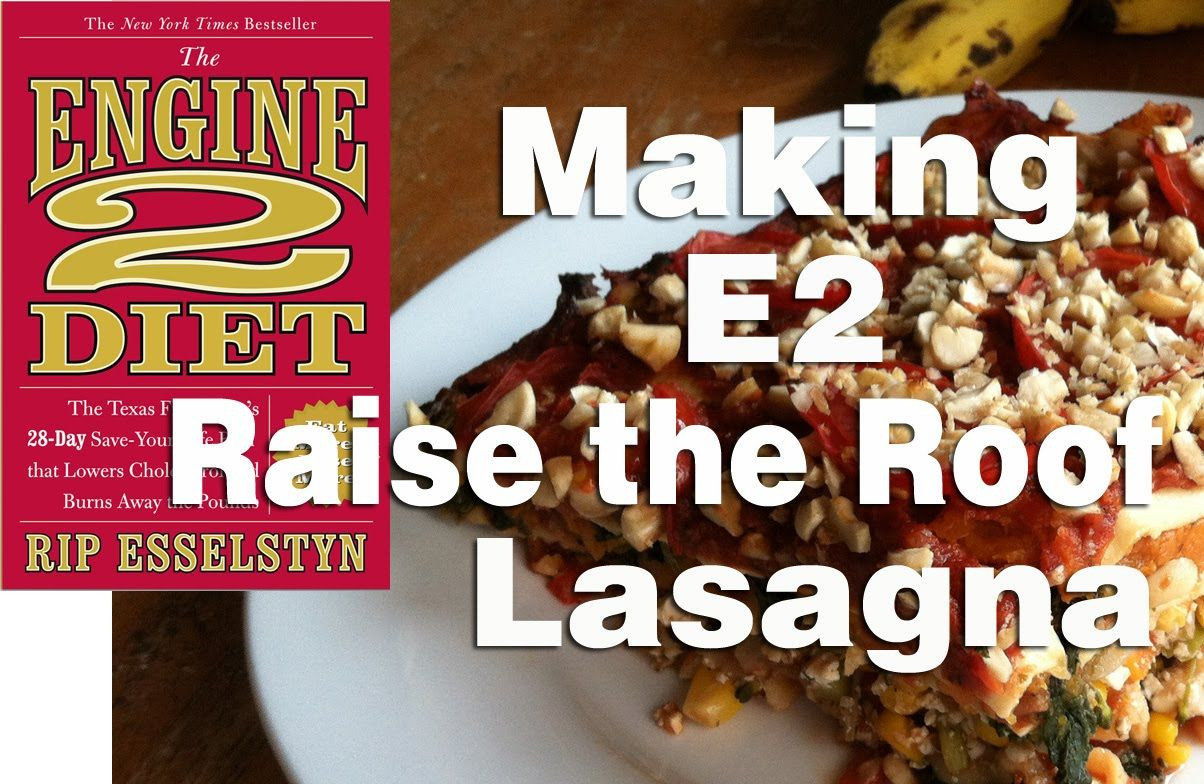 Engine 2 Recipes Rip Esselstyn Plant Based Diet
 Making Engine 2 Diet Lasagna Vegan Plant based