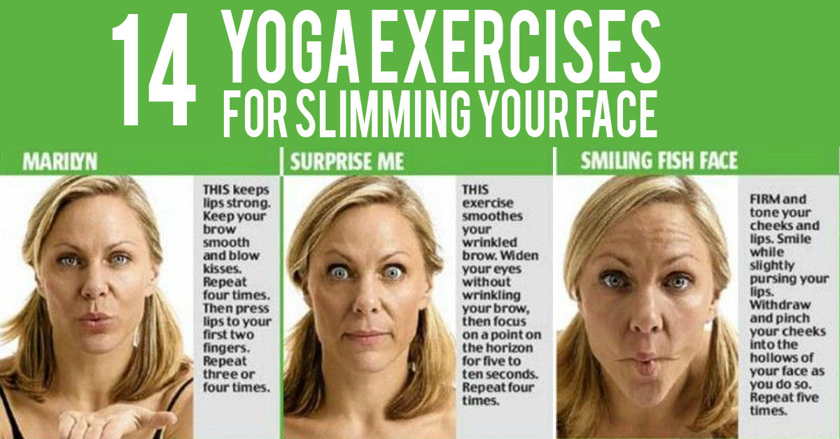 Face Weight Loss Exercises
 12 Yoga Exercises For Slimming Your Face