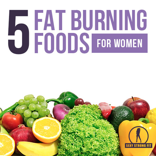 Fat Burning Foods For Women
 5 Fat Burning Foods for Women y Strong Fit