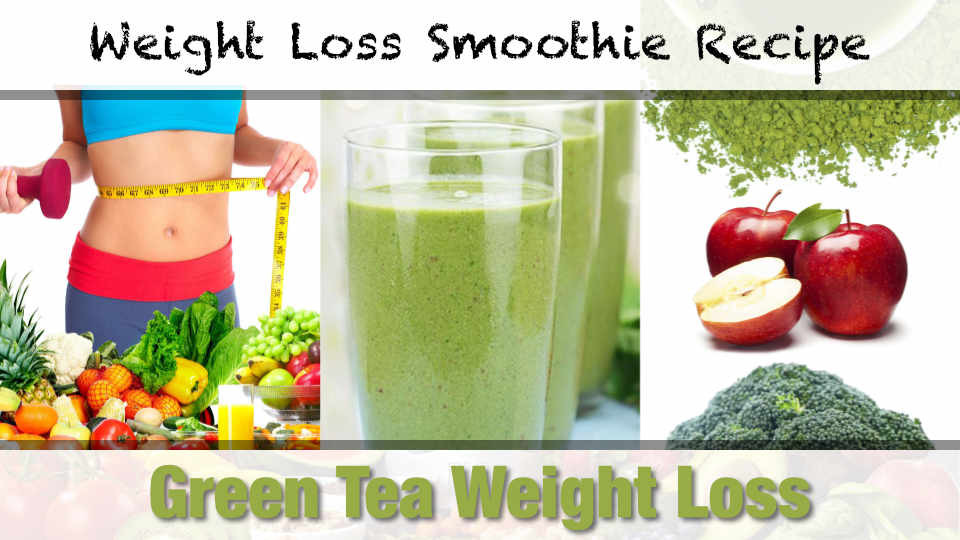 Green Tea Weight Loss Recipe
 Green Tea Weight Loss Smoothie Recipe Make Drinks