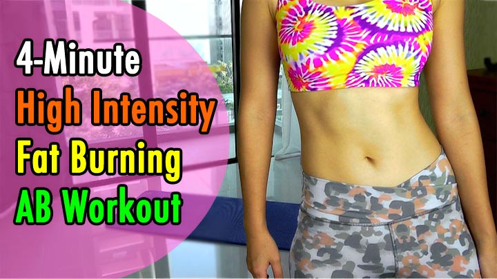 High Fat Burning Workout
 4 Minute High Intensity Fat Burning Ab Workout