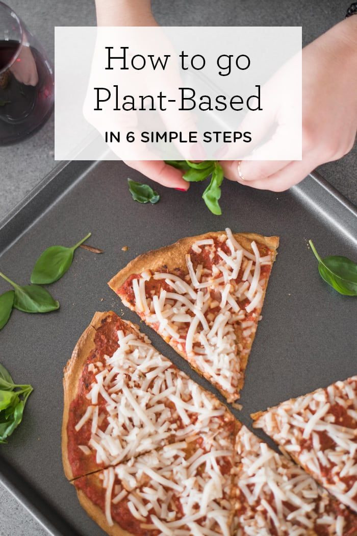 How To Go Plant Based Diet
 How to Go Plant Based in 6 Simple Steps