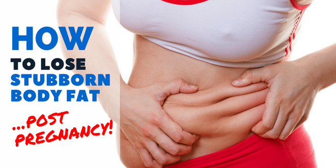 How To Lose Belly Fat After Baby
 How To Get Rid of Annoying Belly Fat After Childbirth