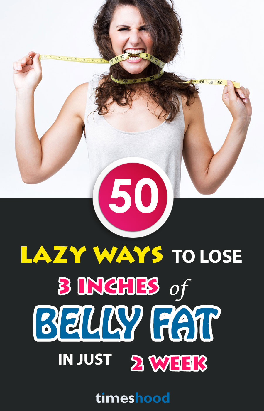 How To Lose Belly Fat Fast In 2 Weeks
 50 Lazy Ways to Lose 3 Inches of Belly Fat in 2 Weeks