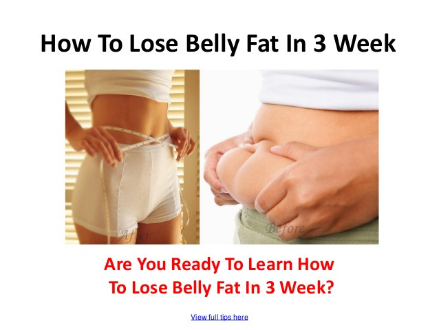 How To Lose Belly Fat In 1 Week
 How to lose belly fat in 3 week