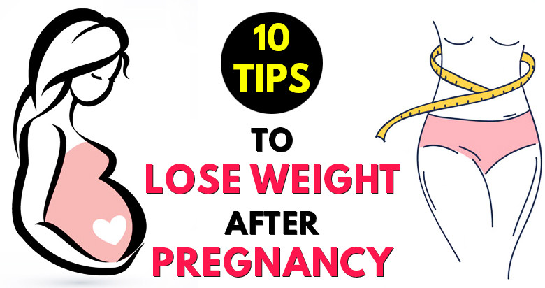 How To Lose Weight After Pregnancy
 Top 10 Tips How To Lose Weight After Pregnancy