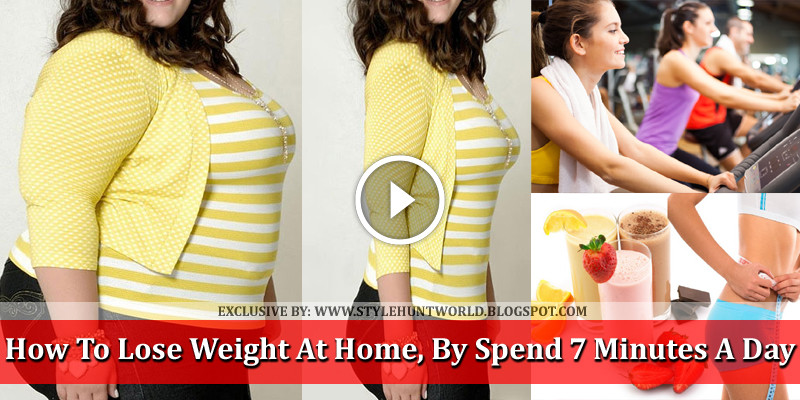 How To Lose Weight At Home
 How To Lose Weight At Home By Spend 7 Minutes A Day