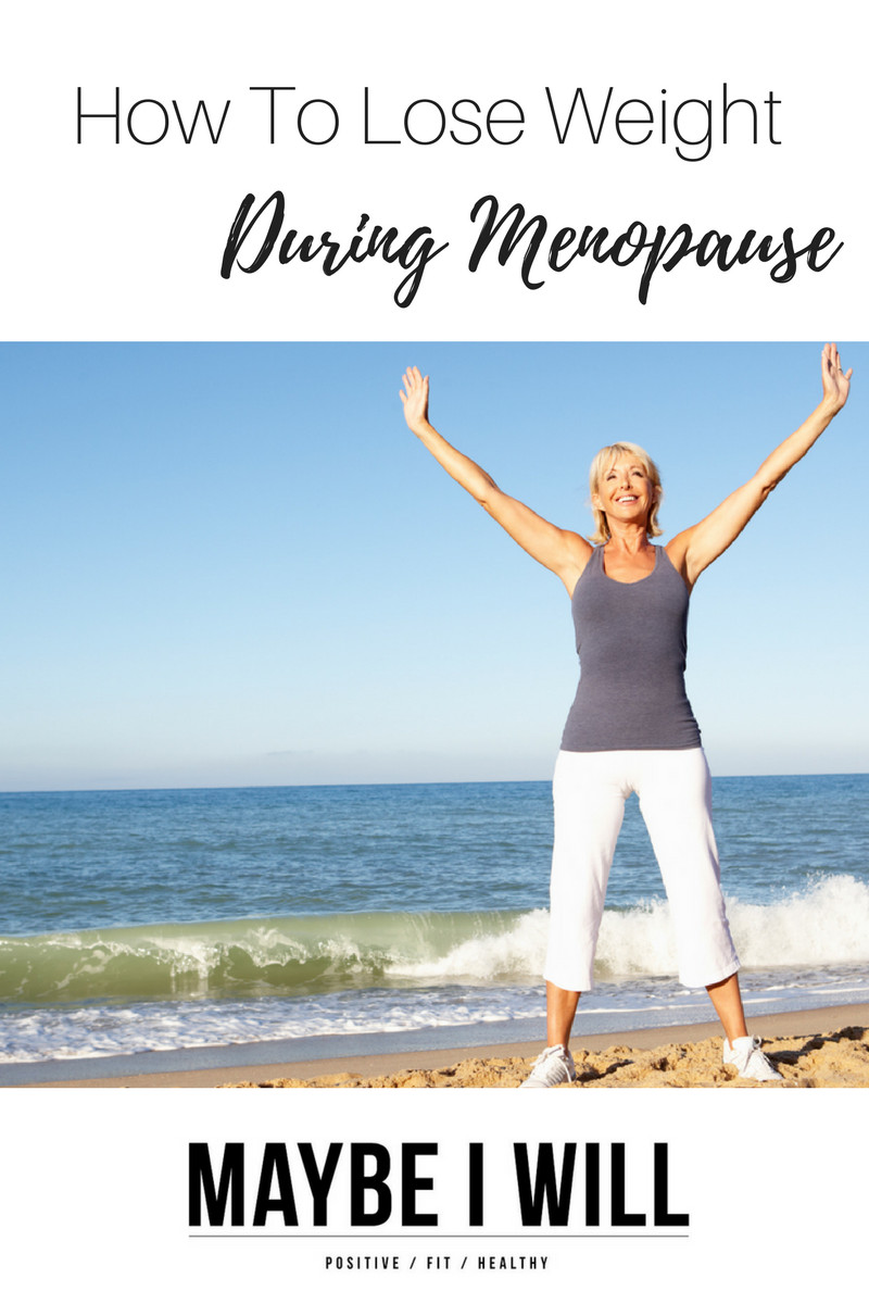 How To Lose Weight During Menopause
 How To Lose Weight During Menopause Maybe I Will