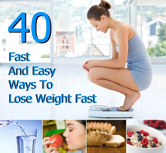 How To Lose Weight Easy
 40 Fast and Easy Ways To Lose Weight Fast
