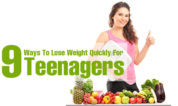 How To Lose Weight For Teens
 9 Simple Ways To Lose Weight Quickly For Teenagers