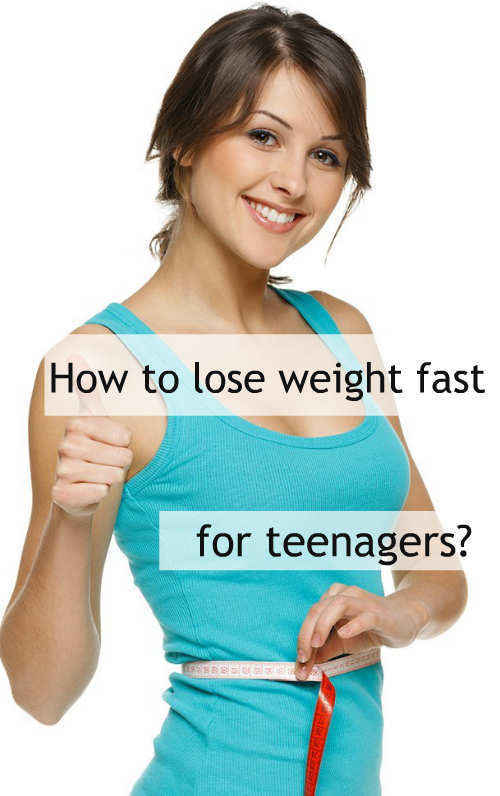 How To Lose Weight For Teens
 How to Lose Weight Fast for Teenagers