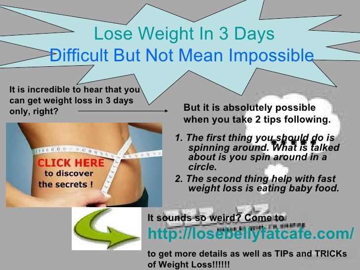 How To Lose Weight In 3 Days
 Lose Weight in 3 Days Difficult but Not Impossible