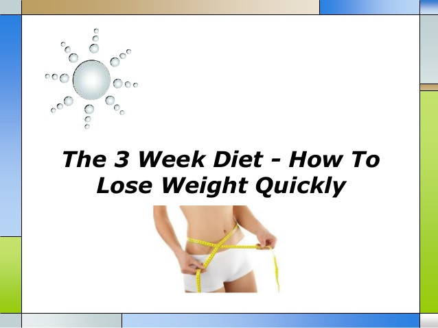 How To Lose Weight In 3 Weeks
 The 3 week t how to lose weight quickly