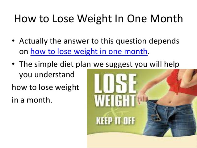 How To Lose Weight In A Month
 How to Lose Weight In e Month