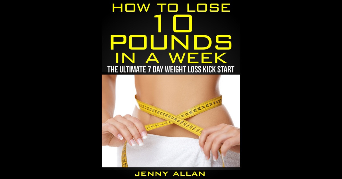 How To Lose Weight In A Week
 How To Lose 10 Pounds In A Week The Ultimate 7 Day Weight
