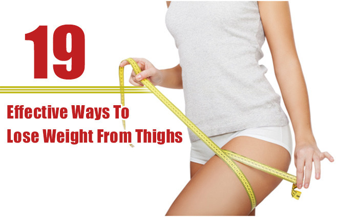 How To Lose Weight In Thighs
 19 Effective Ways To Lose Weight From Thighs