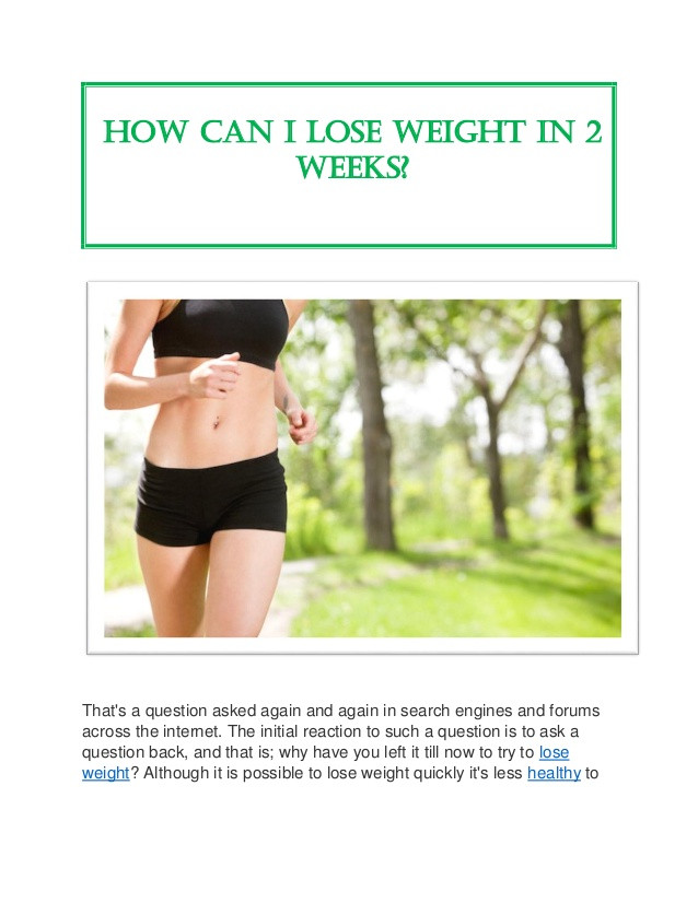 How To Lose Weight In Two Weeks
 How can i lose weight in 2 weeks