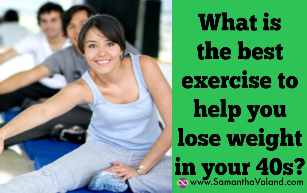 How To Lose Weight In Your 40s
 What is the best exercise to help you lose weight in your