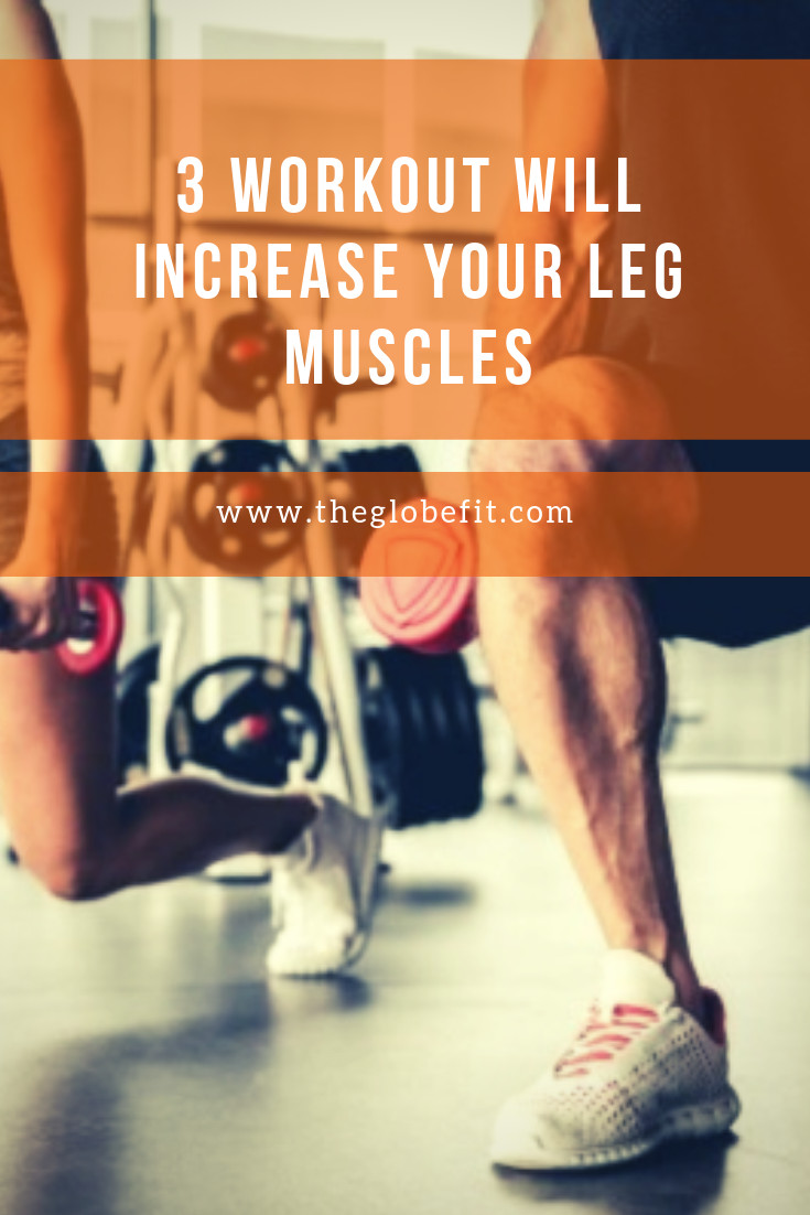 How To Lose Weight In Your Legs Fast
 3 Workout Will Increase Your Leg Muscles