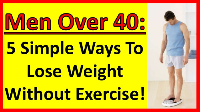 How To Lose Weight Over 40
 5 Simple Ways To Lose Weight Without Exercising