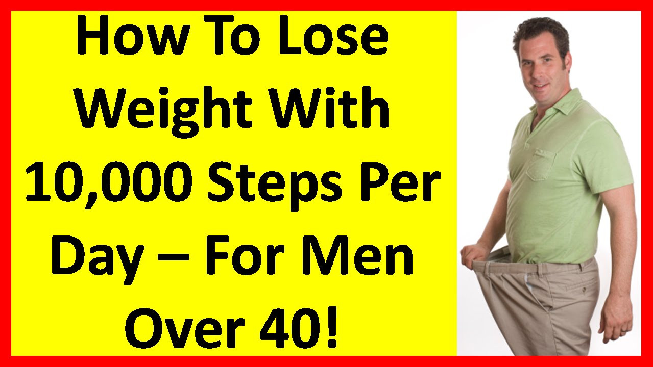 How To Lose Weight Over 40
 How To Lose Weight With 10 000 Steps Per Day For Men