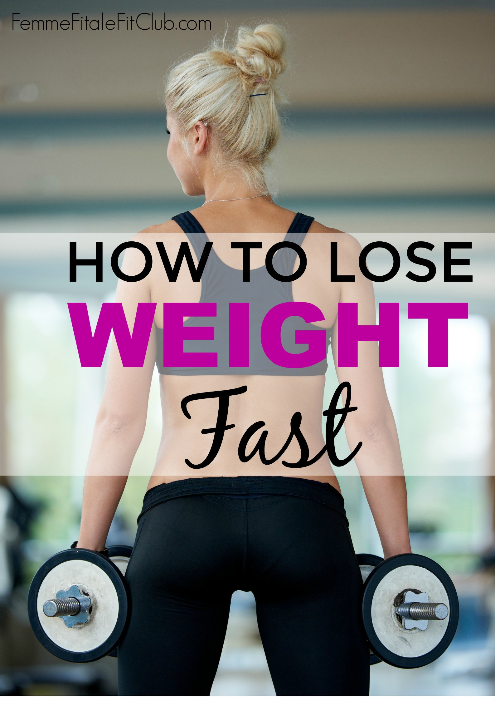 How To Lose Weight Quickly
 Femme Fitale Fit Club BlogHow To Lose Weight Fast