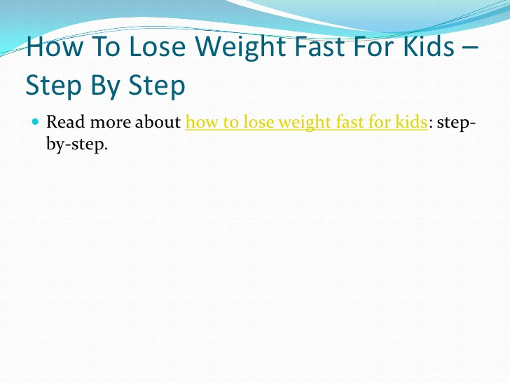 How To Lose Weight Quickly For Kids
 How to lose weight fast for kids step by step