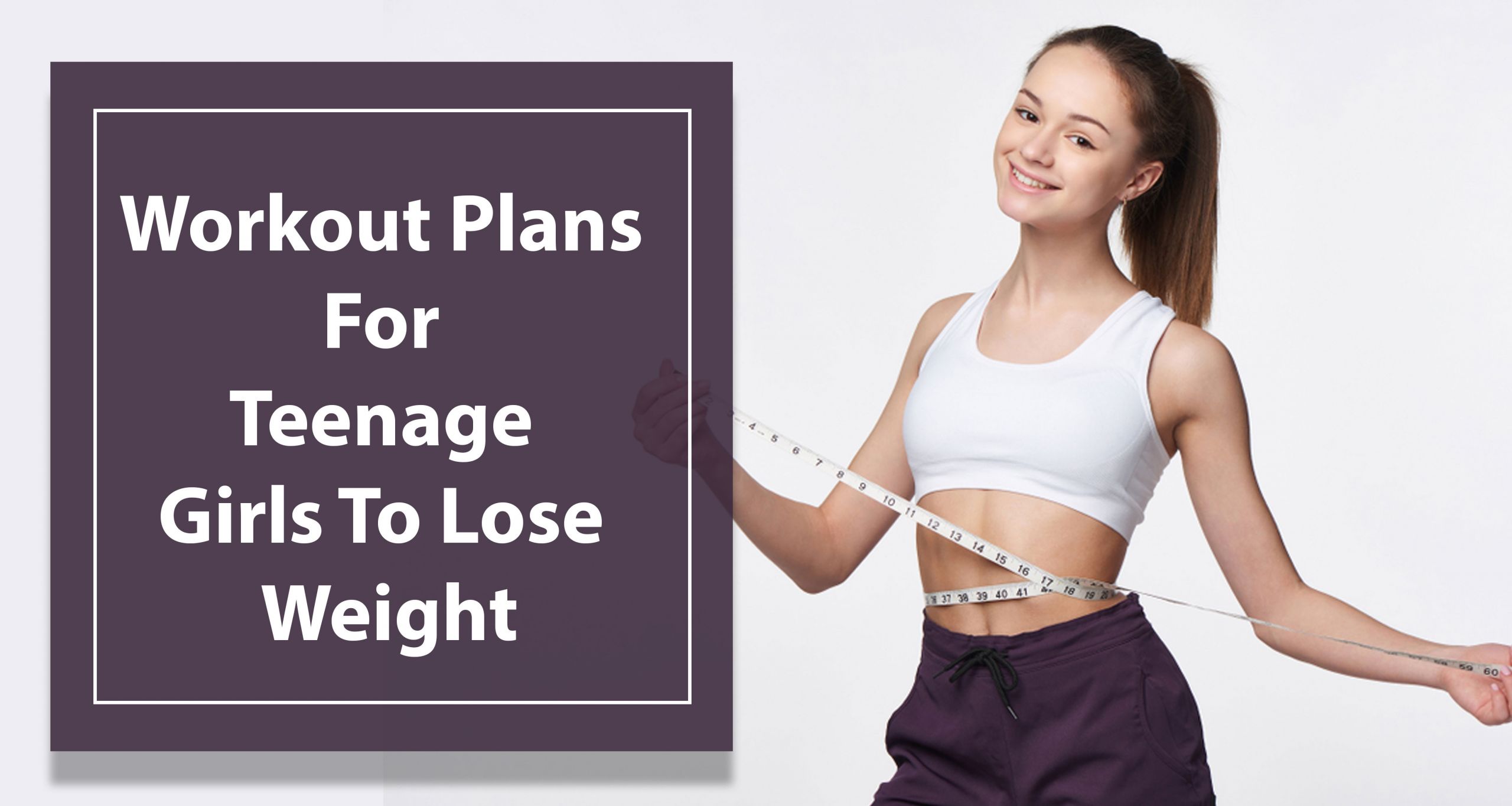 How To Lose Weight Quickly For Teen Girls
 Workout Plan For Teenage Girls To Lose Weight Quickly