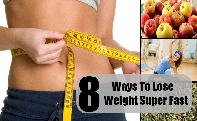 How To Lose Weight Super Fast
 8 Ways To Lose Weight Super Fast