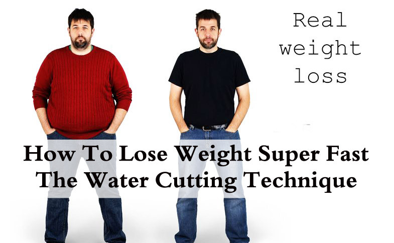 How To Lose Weight Super Fast
 How To Lose Weight Super Fast – The Water Cutting