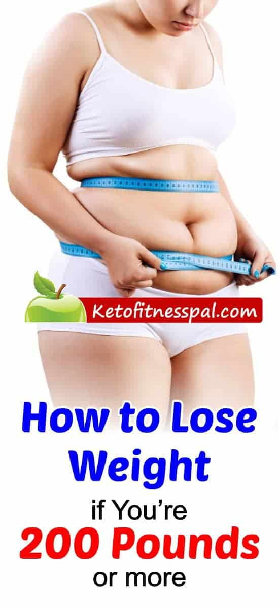 How To Lose Weight When Over 200 Pounds
 How to Lose Weight if You’re Over 200 Lbs Effective Steps