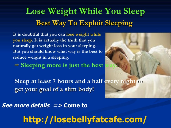 How To Lose Weight While Sleeping
 Lose Weight While You Sleep Best Way To Exploit Slpeeping