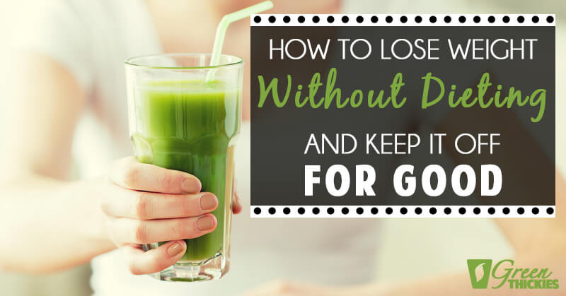 How To Lose Weight Without Dieting
 How To Lose Weight Without Dieting And Keep It f For Good