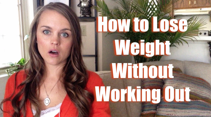 How To Lose Weight Without Working Out
 How to lose weight without working out — Wildly Alive