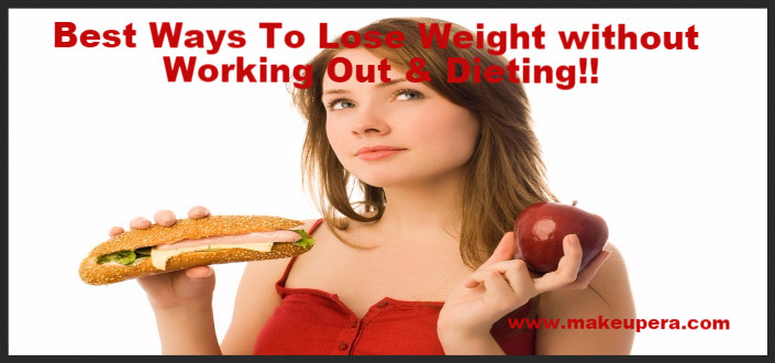 How To Lose Weight Without Working Out
 10 Best Ways to Lose Weight without Working out and