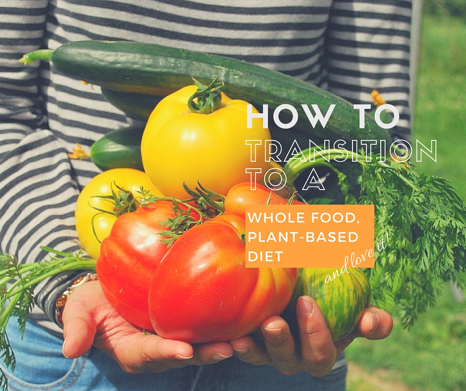 How To Switch To A Plant Based Diet
 How To Transition To A Whole Food Plant based Diet