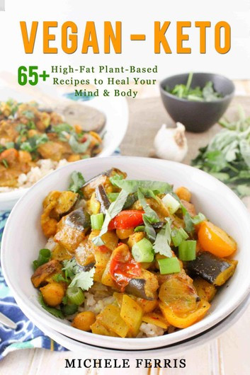 Keto Plant Based Recipes
 Vegan Keto 65 High Fat Plant Based Recipes to Heal Your
