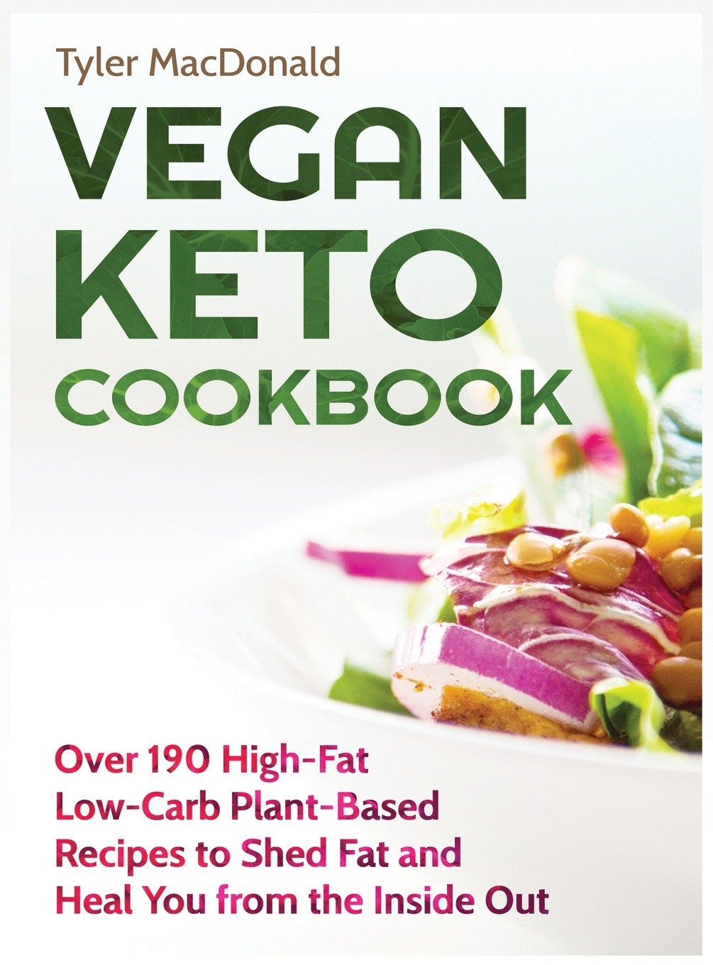 Keto Plant Based Recipes
 Vegan Keto Cookbook Over 190 High Fat Low Carb Plant Based