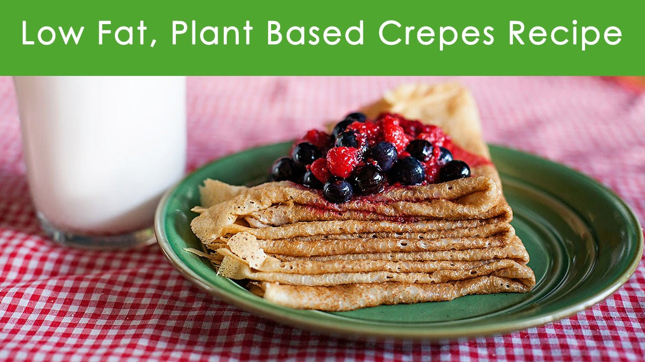 Low Calorie Plant Based Recipes
 Low Fat Plant Based Crepes Recipe