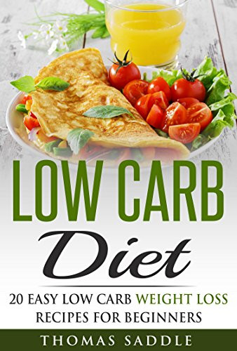 Low Carb Diet For Beginners
 Low Carb Diet 20 Easy Low Carb Weight Loss Recipes For