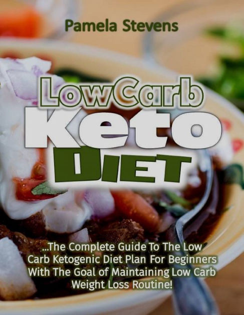 Low Carb Diet For Beginners Losing Weight
 Low Carb Keto Diet The plete Guide to the Low Carb