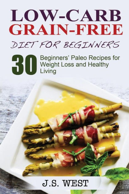 Low Carb Diet For Beginners Losing Weight
 Against All Grain Low Carb Grain Free Diet 30 Beginners
