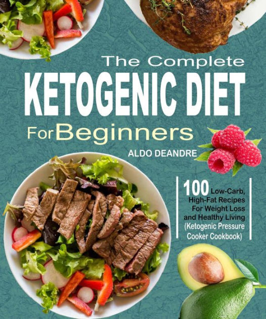 Low Carb Diet For Beginners Losing Weight
 The plete Ketogenic Diet for Beginners 100 Low Carb