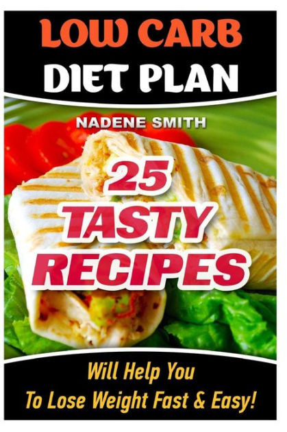 Low Carb Diet Plan To Lose Weight
 Low Carb Diet Plan 25 Tasty Recipes Will Help You To Lose