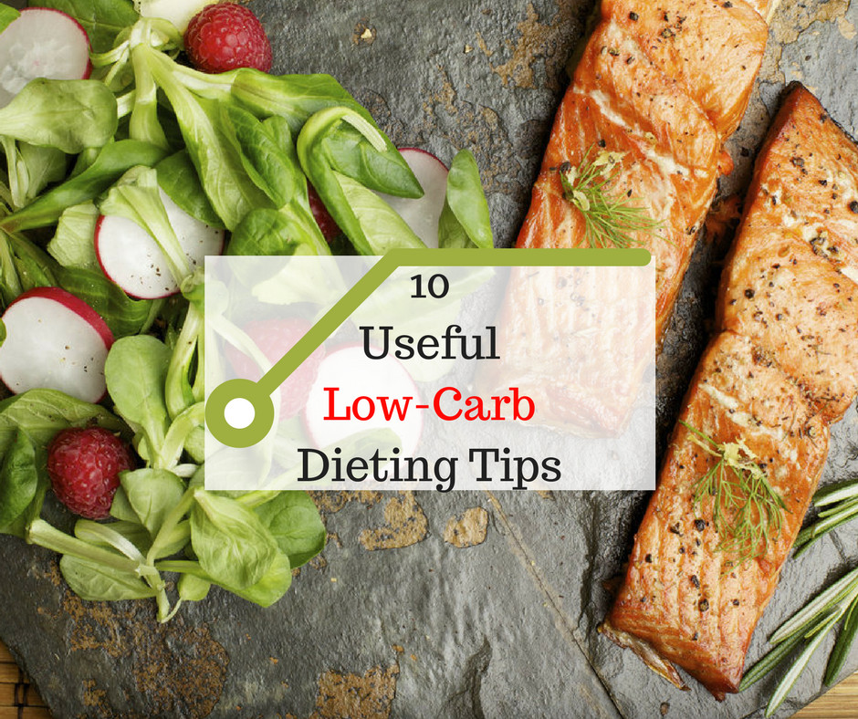 Low Carb Diet Tips
 10 Useful Low Carb Dieting Tips