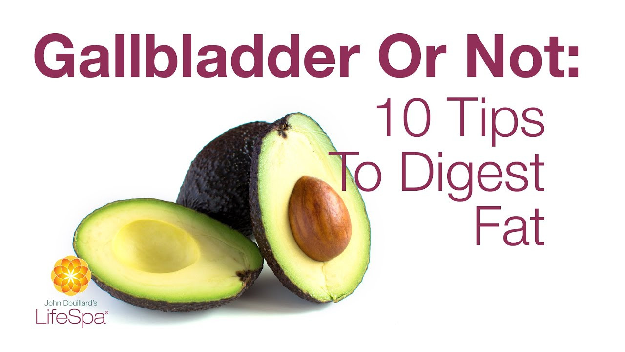 Low Fat Diet For Gallbladder
 Gallbladder Not 10 Tips To Digest Fat