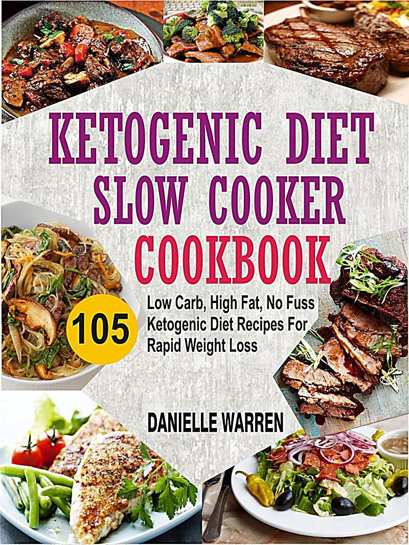 Low Fat Diet Recipes Weightloss
 Ketogenic Diet Slow Cooker Cookbook 105 Low Carb High