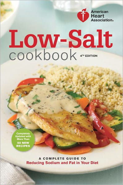Low Salt Low Fat Diet
 American Heart Association Low Salt Cookbook 4th Edition