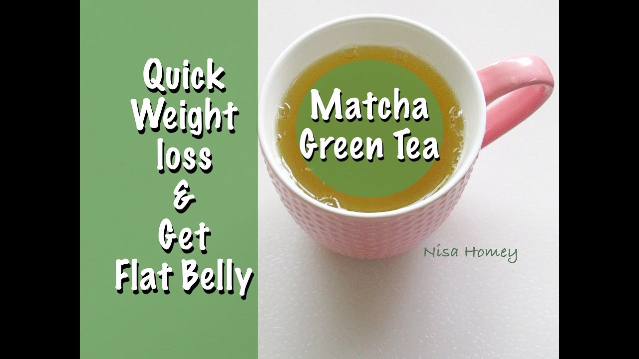 Matcha Green Tea Weight Loss
 Quick Weight Loss With Matcha Green Tea How To Get Flat